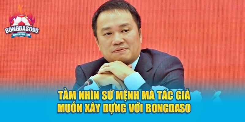 Tầm nhìn sứ mệnh mà tác giả muốn xây dựng với Bongdaso